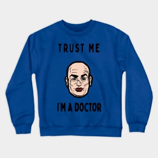 Trust me, I'm a Doctor; Evil Crewneck Sweatshirt